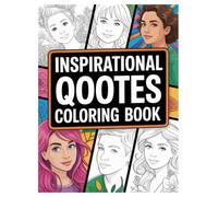 Inspirational Quotes Coloring Book: 100 Designs for Motivation for All Ages: Unwind and find inspiration with positive affirmations and motivational phrases for stress relief.