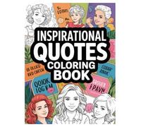 Inspirational Quotes Coloring Book: 100 Designs for Relaxation and Motivation: An Adult Coloring Book with Motivational Sayings and Positive Affirmations for Mindfulness