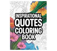 Inspirational Quotes Coloring Book: 100 Uplifting Designs for All Ages: A Motivational and Relaxing Activity Book for Mindfulness and Positive Thinking