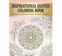 Inspirational Quotes Coloring Book: 50 Motivational & Positive Quotes to Inspire Peace, Strength & Happiness