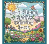 Inspirational Quotes Coloring Book: 50+ Relaxing Designs with Uplifting Quotes for Teens & Adults | Stress Relief, Mindfulness & Positivity
