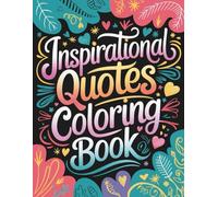 Inspirational Quotes Coloring Book: Over 40+ Motivational Positive Quotes Coloring Pages | Great Off-Screen Activity for Adults, Seniors and Teens for Relaxation