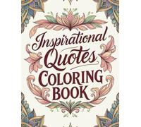 Inspirational Quotes Coloring Book: Positive Sayings and Artistic Patterns for Calm, Confidence, and Joy