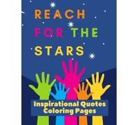 Inspirational Quotes Coloring Pages - Reach For the Stars: Large Print 8.5" X 11", 50 pages, 24 unique designs, positive quotes coloring pages, A Motivational Adult Coloring Book