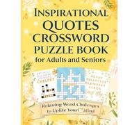 Inspirational Quotes Crossword Puzzle Book for Adults and Seniors: 1200 Large Print Clues for Mindfulness, Relaxation, and Brain Wellness: Perfect for Stress Relief, Memory Boosting, and Daily Motivation