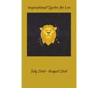 INSPIRATIONAL QUOTES FOR LEO: DAILY INSPIRATION FOR THE BOLD AND FEARLESS SOUL