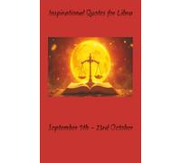 INSPIRATIONAL QUOTES FOR LIBRA: A COLLECTION OF WORDS OF WISDOM FOR BALANCE, HARMONY AND SELF-LOVE