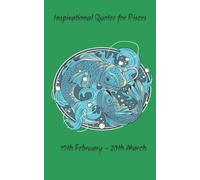 INSPIRATIONAL QUOTES FOR PISCES: DAILY WISDOM FOR THE DREAMERS AND GENTLE SOULS OF THE ZODIAC
