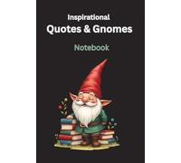 Inspirational Quotes & Gnomes. Notebook: Whimsical Wisdom serie - Lined Jurnal, Paperback, 6x9 in, 112 pages, small gnome sketch + inspirational quote on every sheet