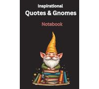 Inspirational Quotes & Gnomes. Notebook: Whimsical Wisdom Series - Dot Grid, Hardcover, 6x9 in, 112 pages, small gnome sketch + inspirational quote on every sheet
