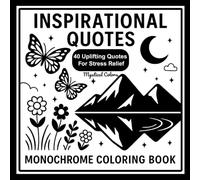 Inspirational Quotes Monochrome Coloring Book: A Relaxing Black & White Coloring Journey with Motivational Quotes-Use Just One Color-for Adults and Kids (Monochrome Coloring)