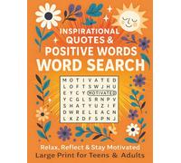 Inspirational Quotes & Positive Words Puzzle Book for Teens and Adults: Large Print Word Search Puzzles and Motivational Quotes to Boost Mindfulness, Self-Esteem, and Mental Wellness