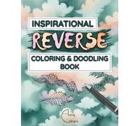 Inspirational Reverse Coloring & Doodling Book: 50 Unique Designs to Help You Unwind, Relax, and Find Inner Peace through Mindfulness and Creativity