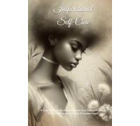 Inspirational Self-Care: A Daily Journal for Black Women and Girls to Practice Faith, Wellness, and Daily Empowerment