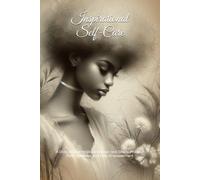 Inspirational Self-Care: A Daily Journal for Black Women and Girls to Practice Faith, Wellness, and Daily Empowerment