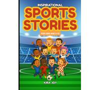 Inspirational Sports Stories for Kids age 5-12: 12 Unbelievable True Football Tales to Inspire and Amaze Young Fans (BEDTIME STORIES FOR GREAT CHILDREN)