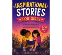Inspirational Stories for Girls: A Collection of Life Lessons About Friendship, Courage, Self-Belief, and Personal Growth for Girls Ages 6-10