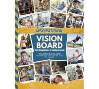 Inspirational Vision Board for Hispanic & Latino Men: 400+ Magazine-Style Images | With English and Spanish Quotes - Affirmations to Build the Life You Imagine (Vision Boards For Men)