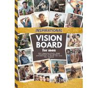 Inspirational Vision Board for Men: 400+ Magazine-Style Images, Quotes & Affirmations to Build the Life You Imagine