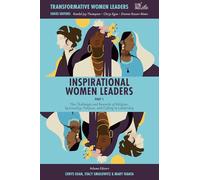 Inspirational Women Leaders, Part 1: The Challenges and Rewards of Religion, Spirituality, Purpose, and Calling in Leadership (Transformative Women Leaders)