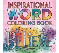 Inspirational Word Coloring Book Believe: 59 Empowering Words to Color, Reflect, and Believe In | A Bold and Uplifting Coloring Book to Inspire Confidence and Joy