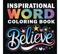 Inspirational Word Coloring Book- Believe Relaxing Positive Affirmations and Motivational Quotes for Stress Relief & Mindfulness 103 Pages of ... for Relaxation, Positivity, and Self-Belief