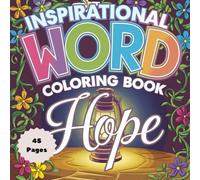 Inspirational Word Coloring Book - Hope: Uplifting Words & Beautiful Designs for Positivity and Relaxation