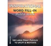 Inspirational Word Fill-in Puzzle Book: 100 Large Print Puzzles to Uplift and Motivate | A Positive and Relaxing Activity Book for Adults and Seniors | The Perfect Encouraging Gift for Women