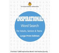 Inspirational Word Search For Adults, Seniors & Teens Large Print Edition: 3,000 Uplifting Words in Random, Alphabetical, and Numeric Formats - A ... Word Puzzle Experience (PuzzTown Originals)