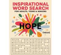 Inspirational Word Search for Adults, Teens and Seniors, Joy, Hope, Thrive: Puzzles That Celebrate Life, Positivity, and Personal Growth