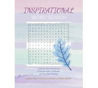 Inspirational Word Search for Adults: Uplifting Word Puzzles to Cultivate Calm, Gratitude, and Positive Thinking - Large Print for Relaxation and Stress Relief