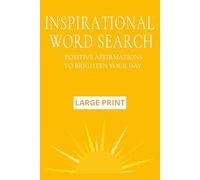 Inspirational Word Search: Positive Affirmations to Brighten Your Day: A Word Search Puzzle Book Filled with Encouragement, Hope, and Positivity