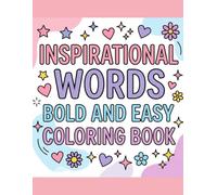 Inspirational Words Bold And Easy Coloring Book: Positive Affirmations with Simple Designs for Relaxation and Stress Relief