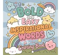 Inspirational words: Coloring Book for Adults and Kids, Bold and Easy, Simple Designs for Relaxation Featuring Inspirational Words and Cute Images