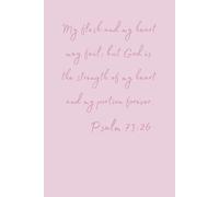 Inspirational Writing Notebook, Psalm 73:26, Scripture, Pink, Gifts, Women, Prayer Journal, Notes,130 lined pages, Size 6x9: Diary, Christian,Teen, ... Paper, Devotional, Organization, Business