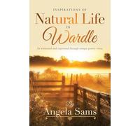 Inspirations of Natural Life in Wardle: As witnessed and expressed through unique poetry verse.