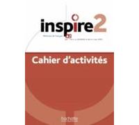 Inspire 2 : Méthode De Français A2 : Cahier Dactivités