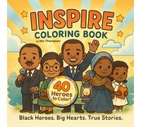 Inspire: 40 Black heroes to color and learn from