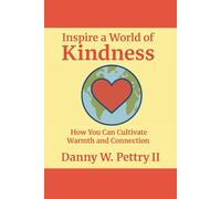 Inspire a World of Kindness: How You Can Cultivate Warmth and Connection