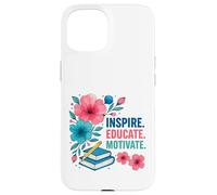 Inspire Educar Motivar a los maestros escolares a la vuelta a la escuela Carcasa para iPhone 15