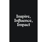 Inspire, Influence, Impact - Journals For Writing - Gift For Women And Men - Notebook - Cute Journal - Lined Journal - Writing Journal - Bookmark