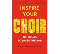 Inspire Your Choir: 100 ideas to raise the bar