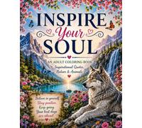 Inspire Your Soul: An adult coloring book filled with inspiration, nature and animals