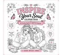 Inspire Your Soul Coloring Book: A Best Friend Coloring Book | 40 Positive Quotes to Uplift & Empower