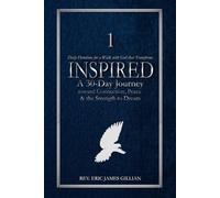INSPIRED: A 30-Day Journey Toward Connection, Peace & the Strength to Dream: Daily Devotions for a Walk with God that Transforms