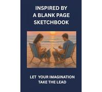 INSPIRED BY A BLANK PAGE SKETCHBOOK: 120 blank pages to sketch your dreams with a motivational quote to encourage you with every turn of the page. Compact 6x9.