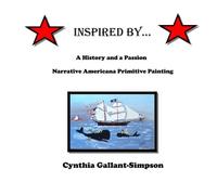 Inspired by...: A history and a passion: Narrative Americana Primitive Painting: Volume 1