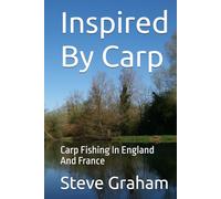 Inspired By Carp: Carp Fishing In England And France