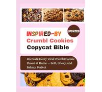 INSPIRED-BY Crumbl Cookies Copycat Bible: Recreate Every Viral Crumbl Cookie Flavor at Home - Soft, Gooey, and Bakery Perfect