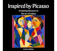 Inspired by Picasso - A Coloring Adventure in The Art of Cubism: Artist's Edition